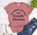 Murder Shows And Comfy Clothes T-shirts